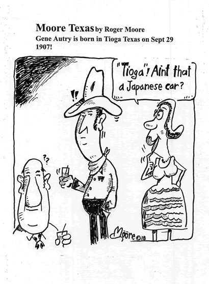 Gene Autry born in Tioga; Texas hsitory cartoon by Roger T. Moore