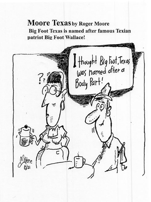 Big Foot Texas and Big Foot wallace ; Texas history cartoon by Roger  Moore